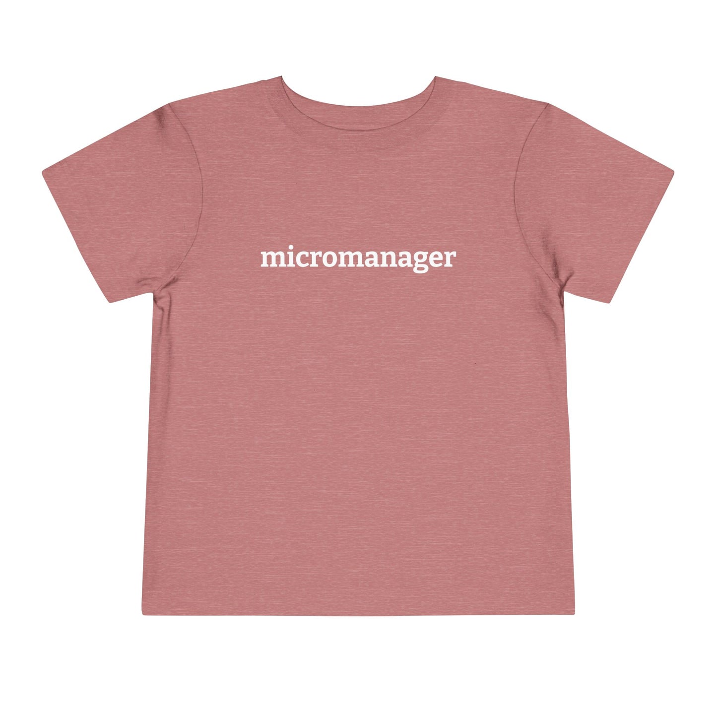 Micromanager Toddler Tee