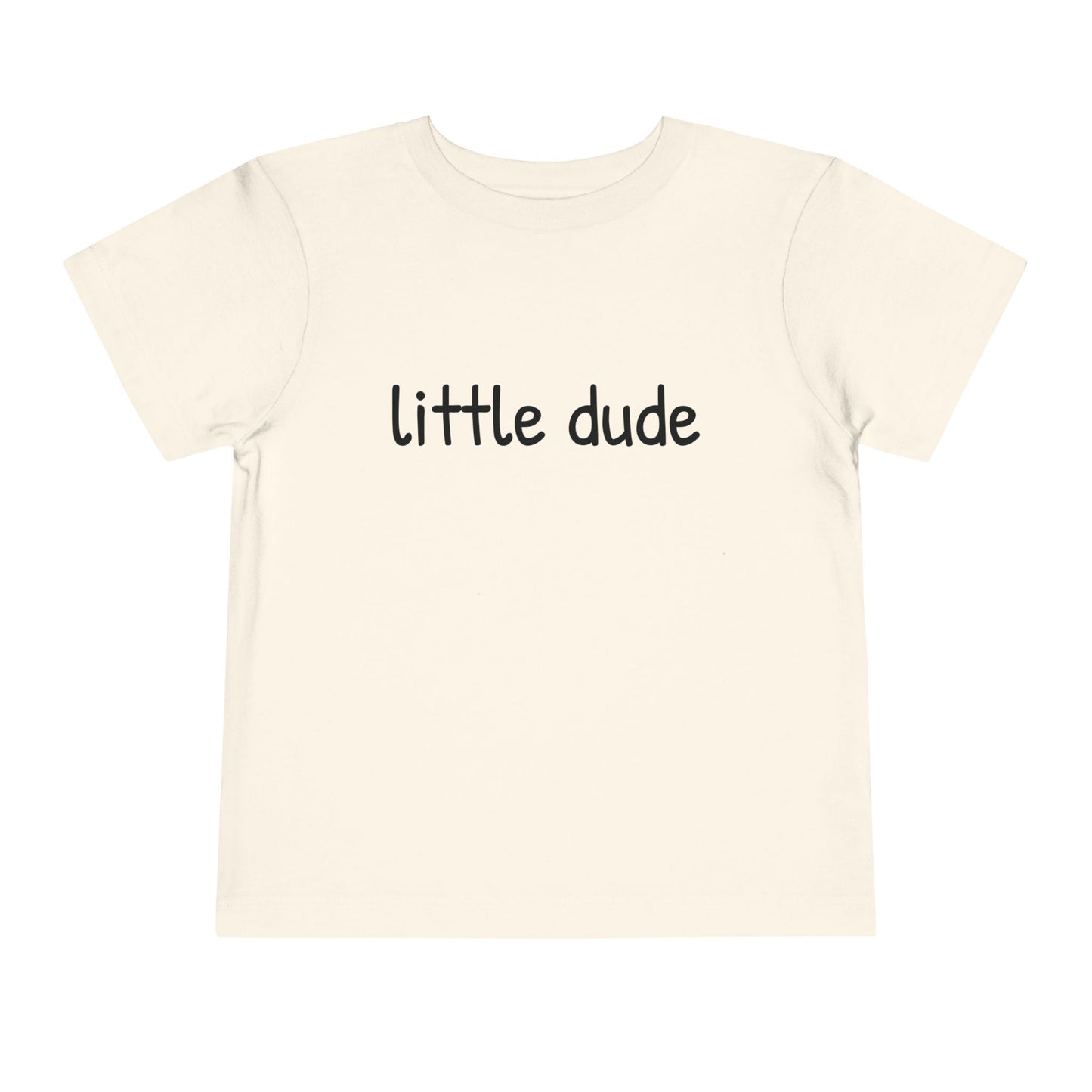 "little dude" Toddler Tee