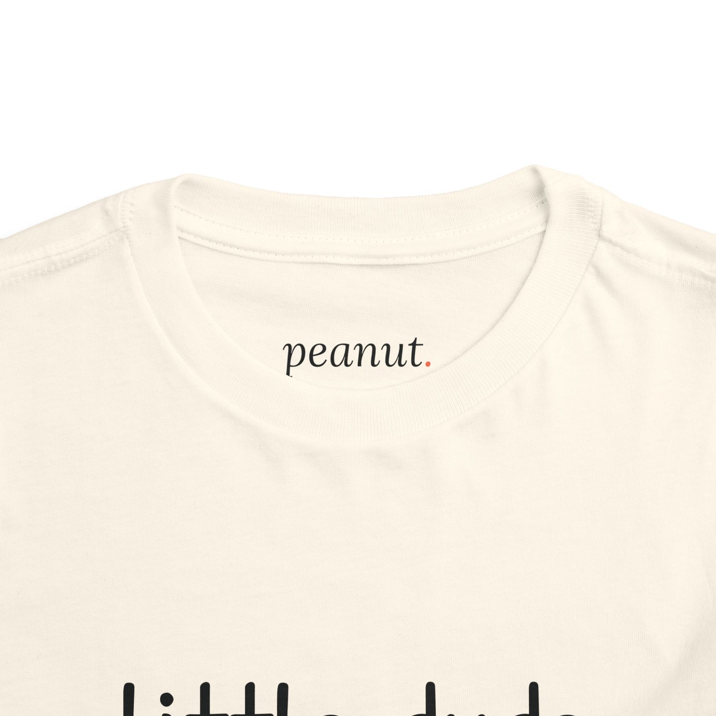 "little dude" Toddler Tee