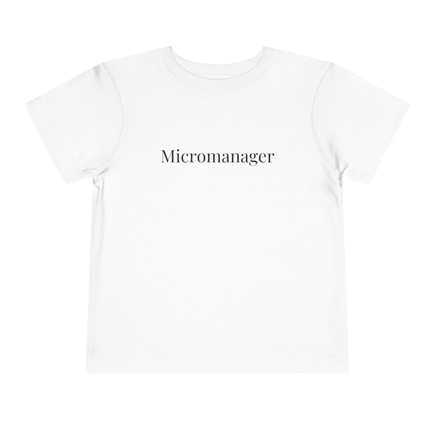"Micromanager" Toddler Tee