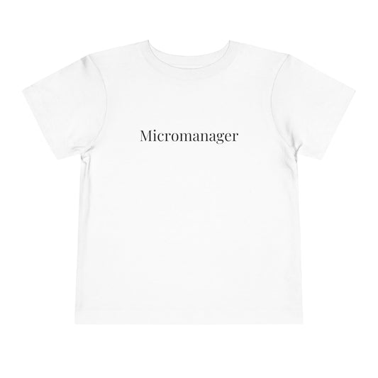 "Micromanager" Toddler Tee