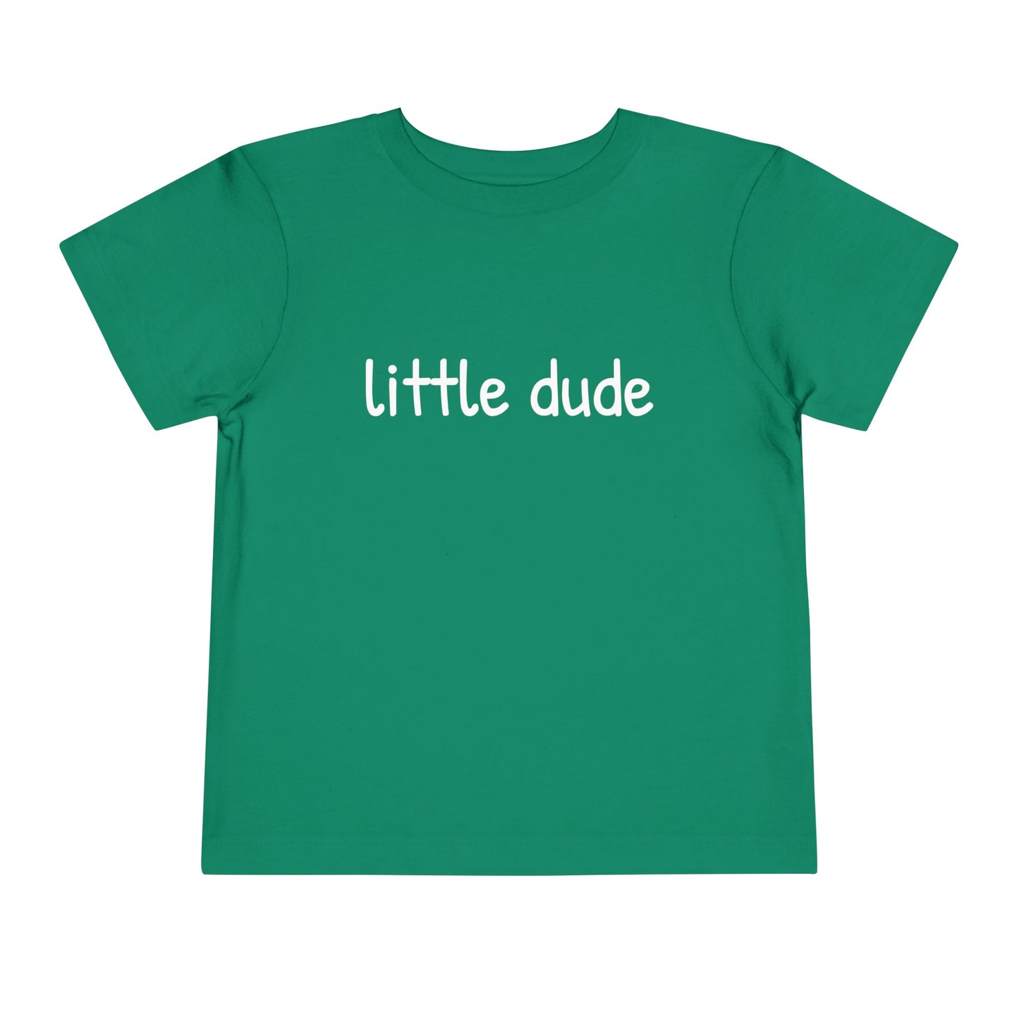"little dude" Toddler Tee