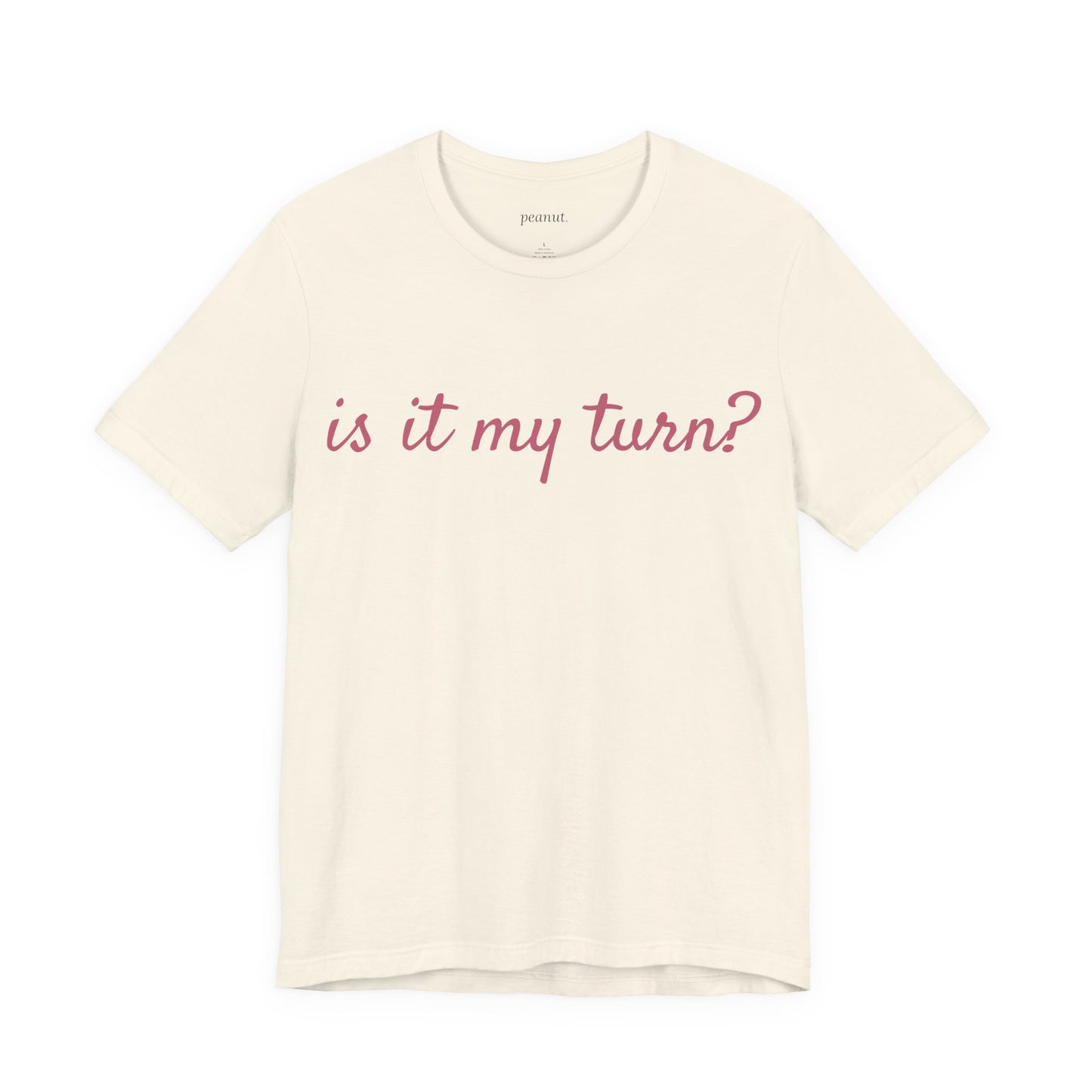 Is it my turn? Tee
