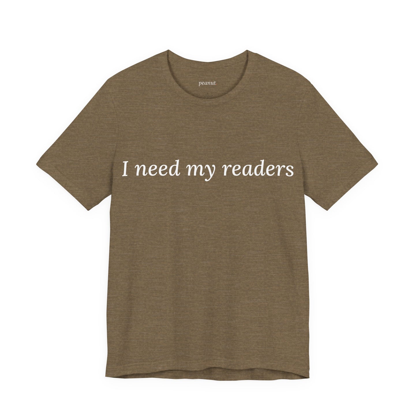 I Need My Readers Tee