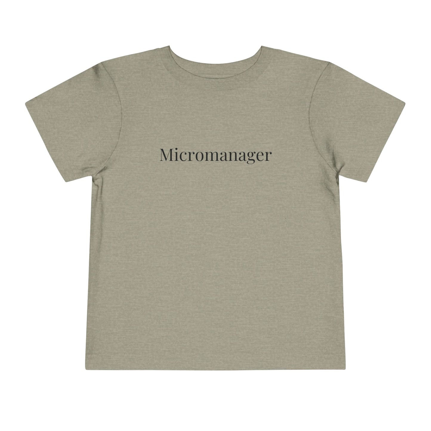 "Micromanager" Toddler Tee