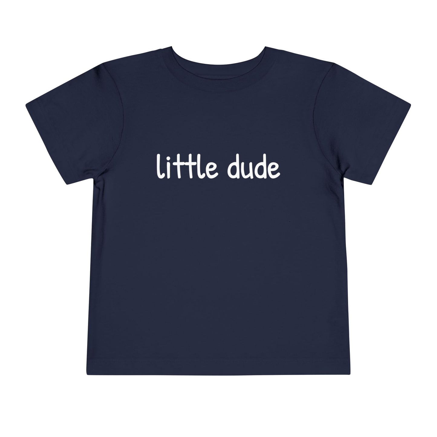 "little dude" Toddler Tee