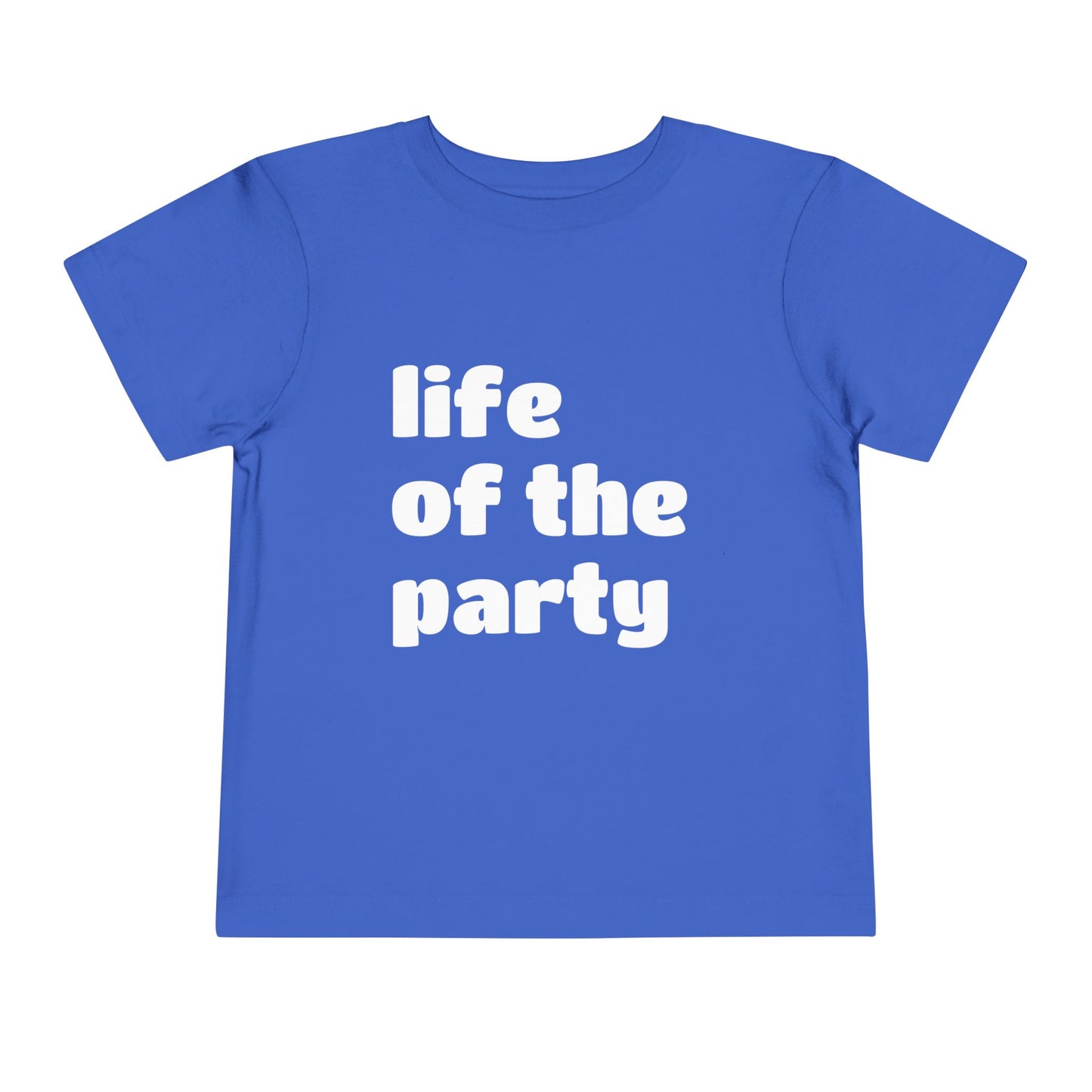 "life of the party" Toddler Tee