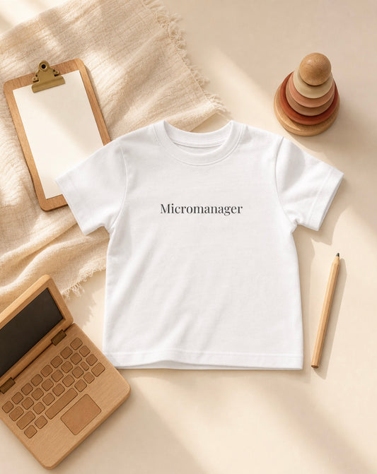 "Micromanager" Toddler Tee