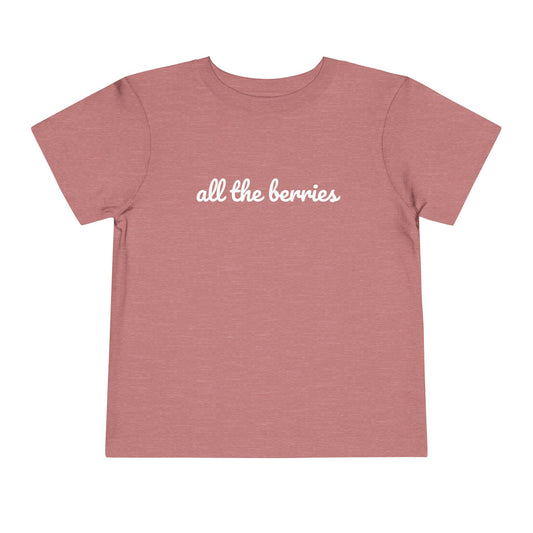 "all the berries" Toddler Tee