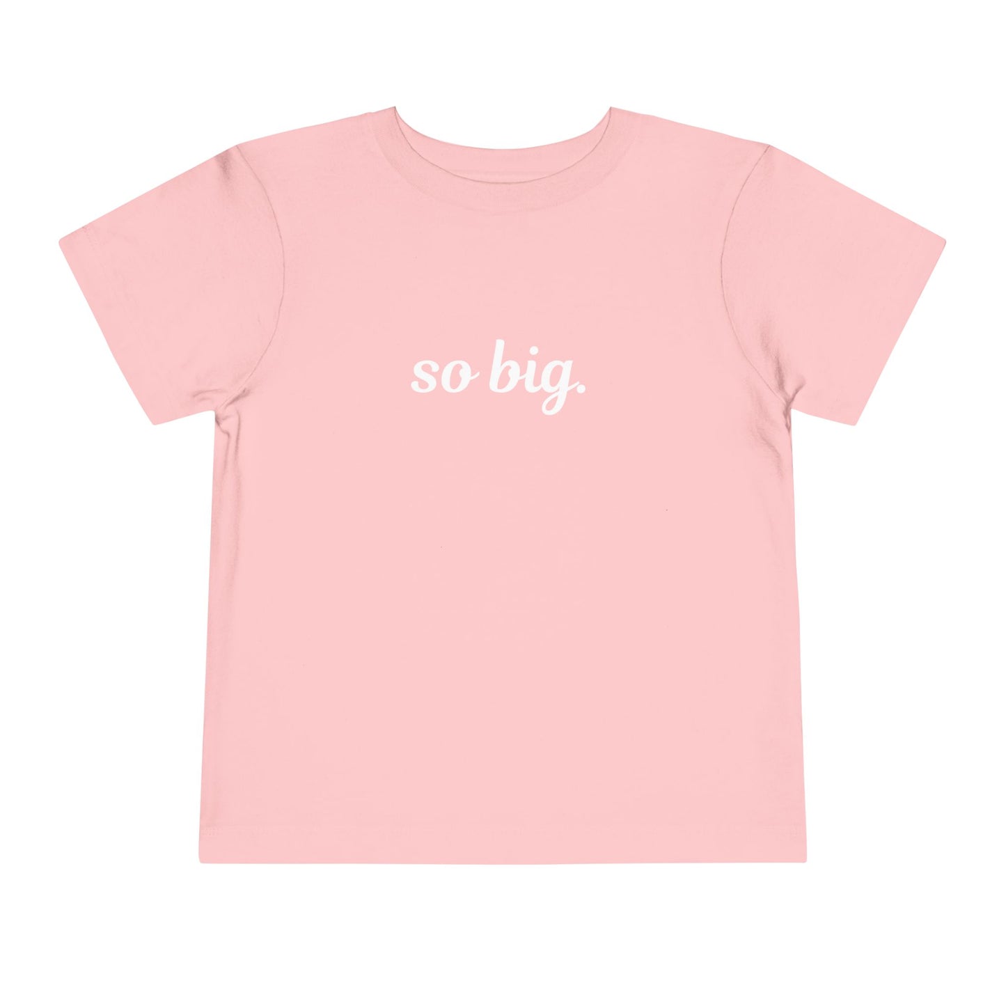 "So big" Toddler Tee