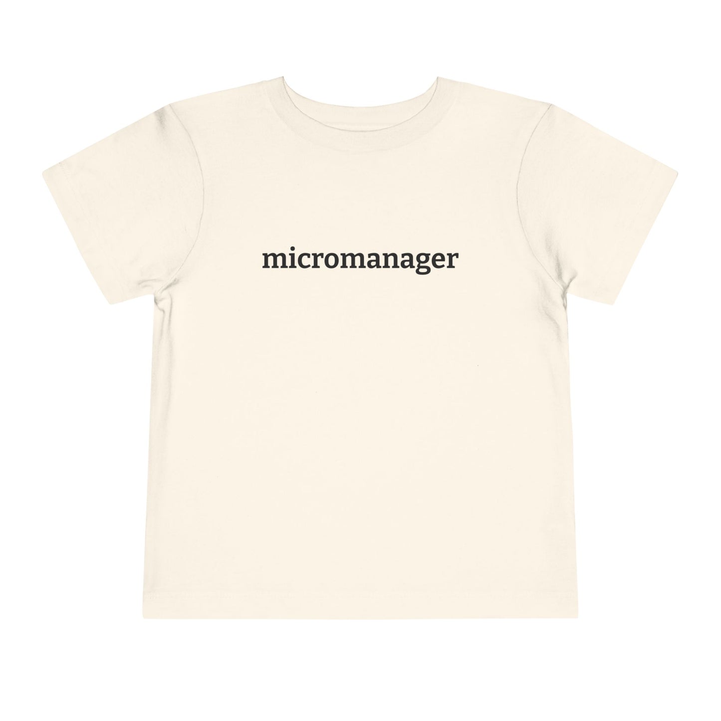 Micromanager Toddler Tee