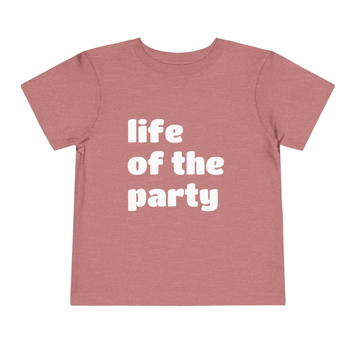 "life of the party" Toddler Tee