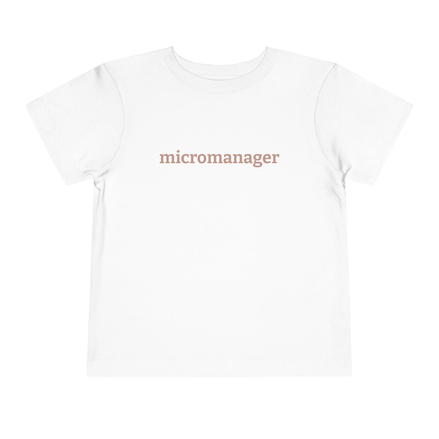 Micromanager Toddler Tee
