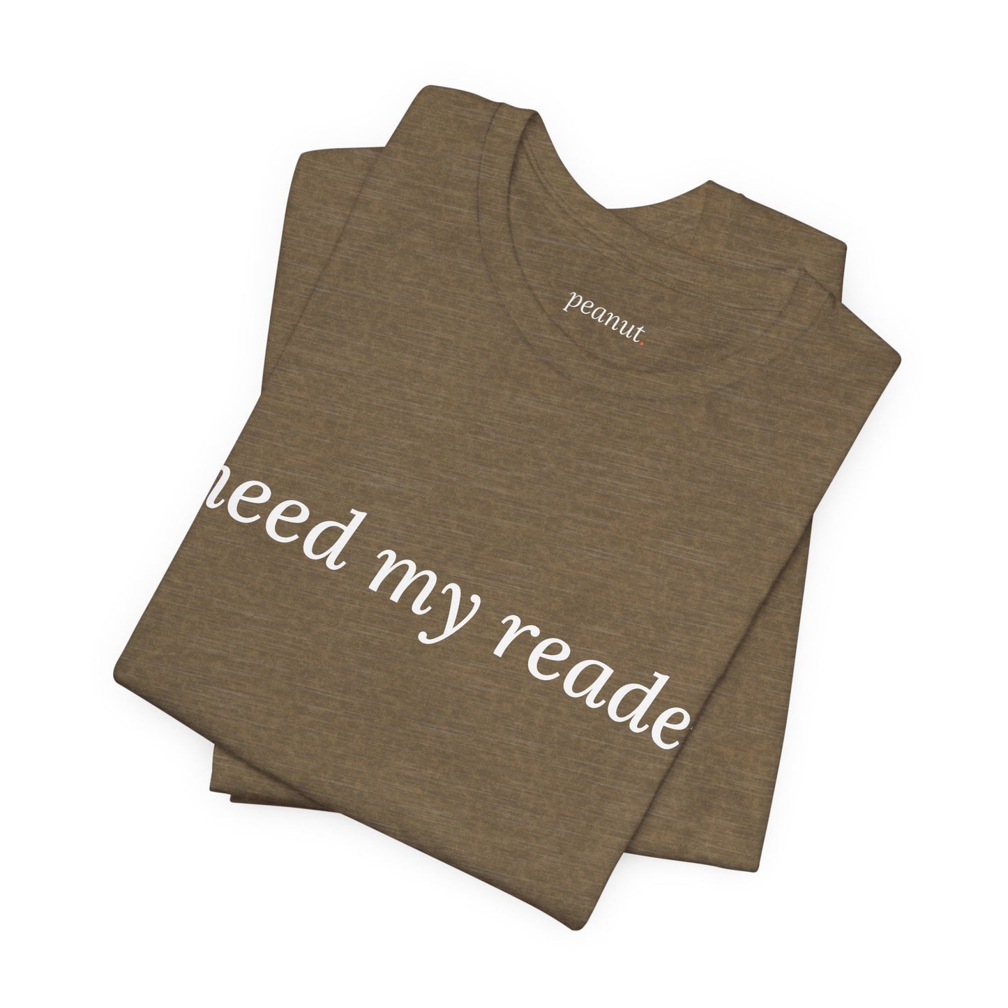 I Need My Readers Tee