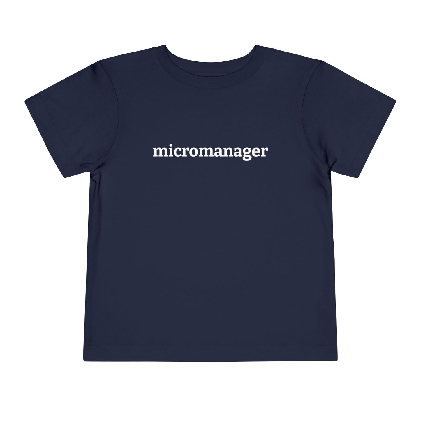 Micromanager Toddler Tee