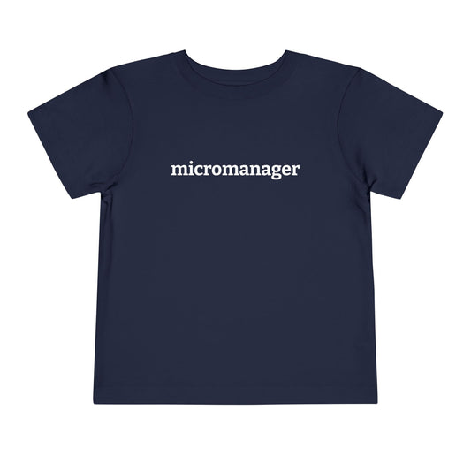 Micromanager Toddler Tee