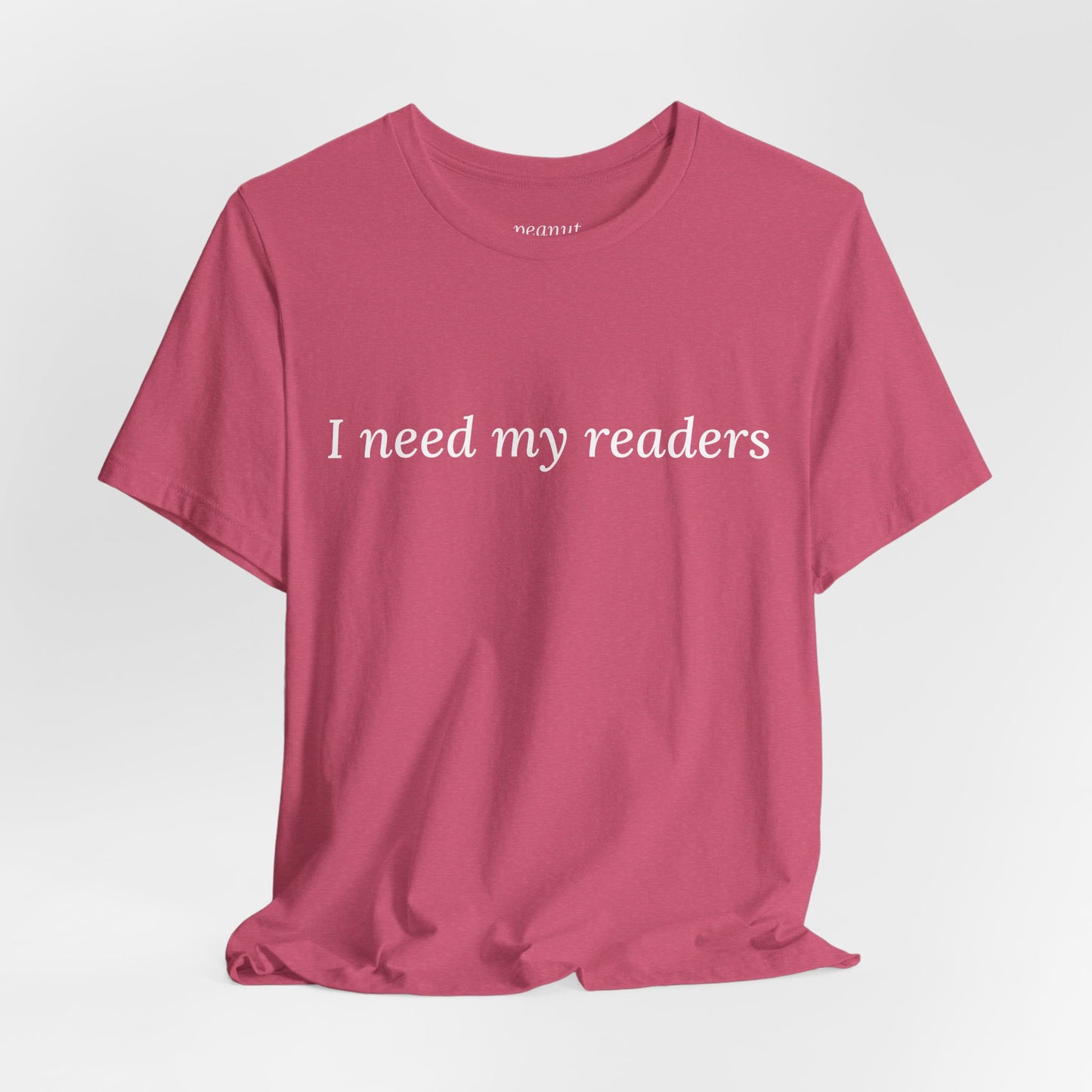 "I need my readers" T-Shirt