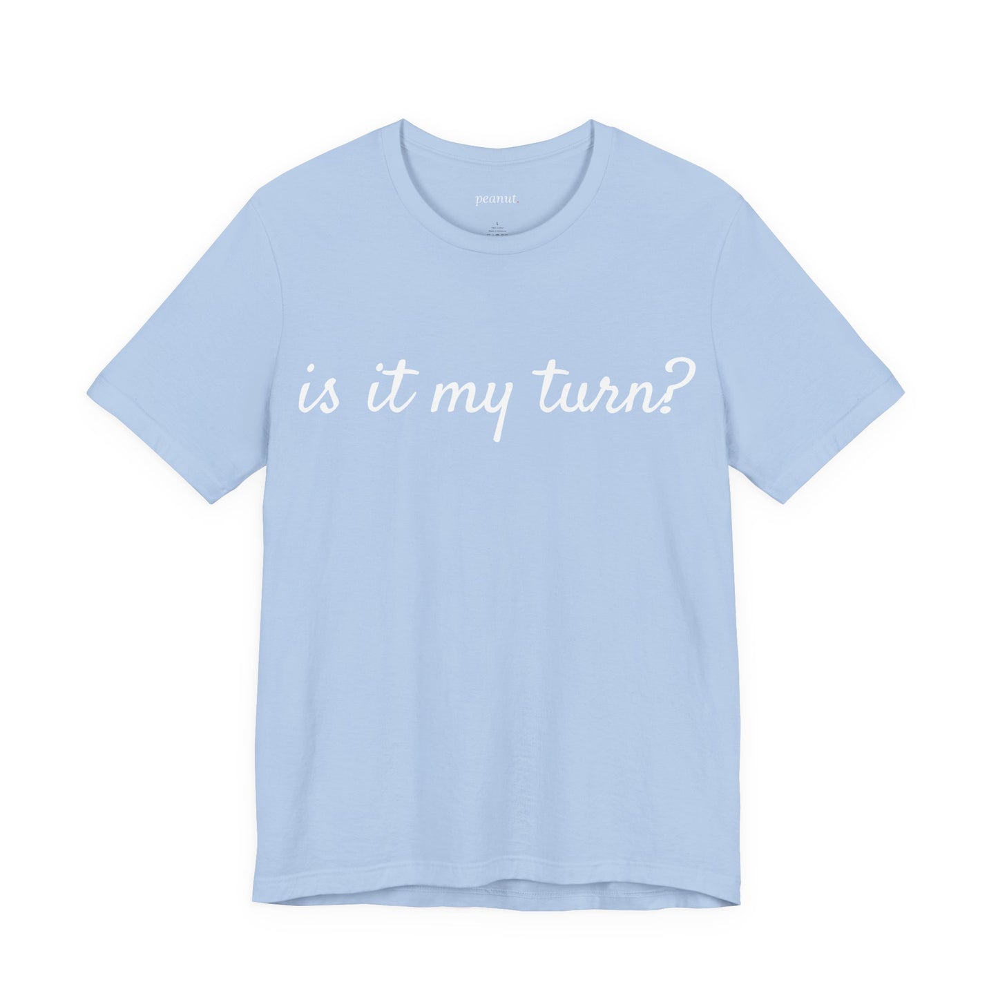Is it my turn? Tee