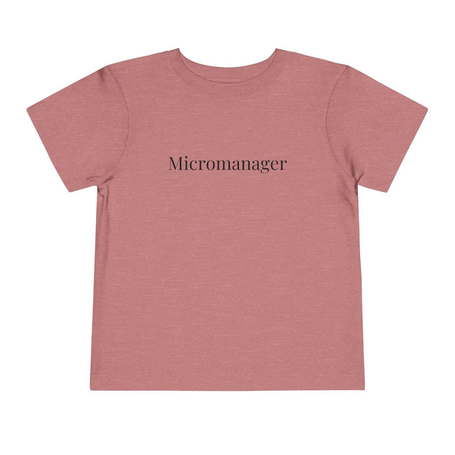 "Micromanager" Toddler Tee