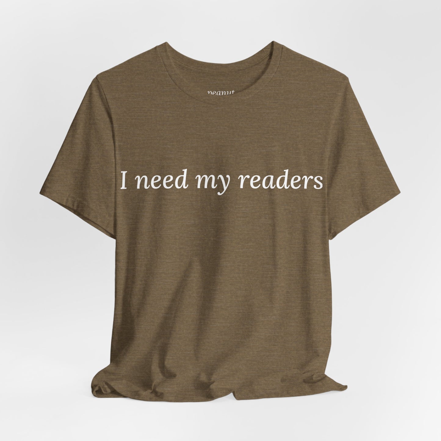 I Need My Readers Tee