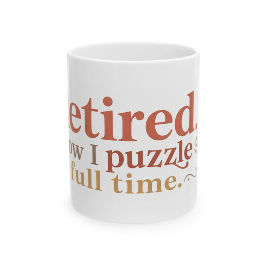 Retired Now I Puzzle Full Time Mug