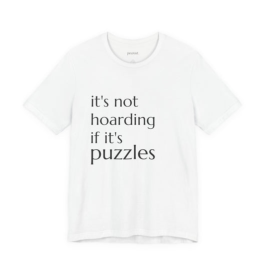 It's Not Hoarding if it's Puzzles Tee