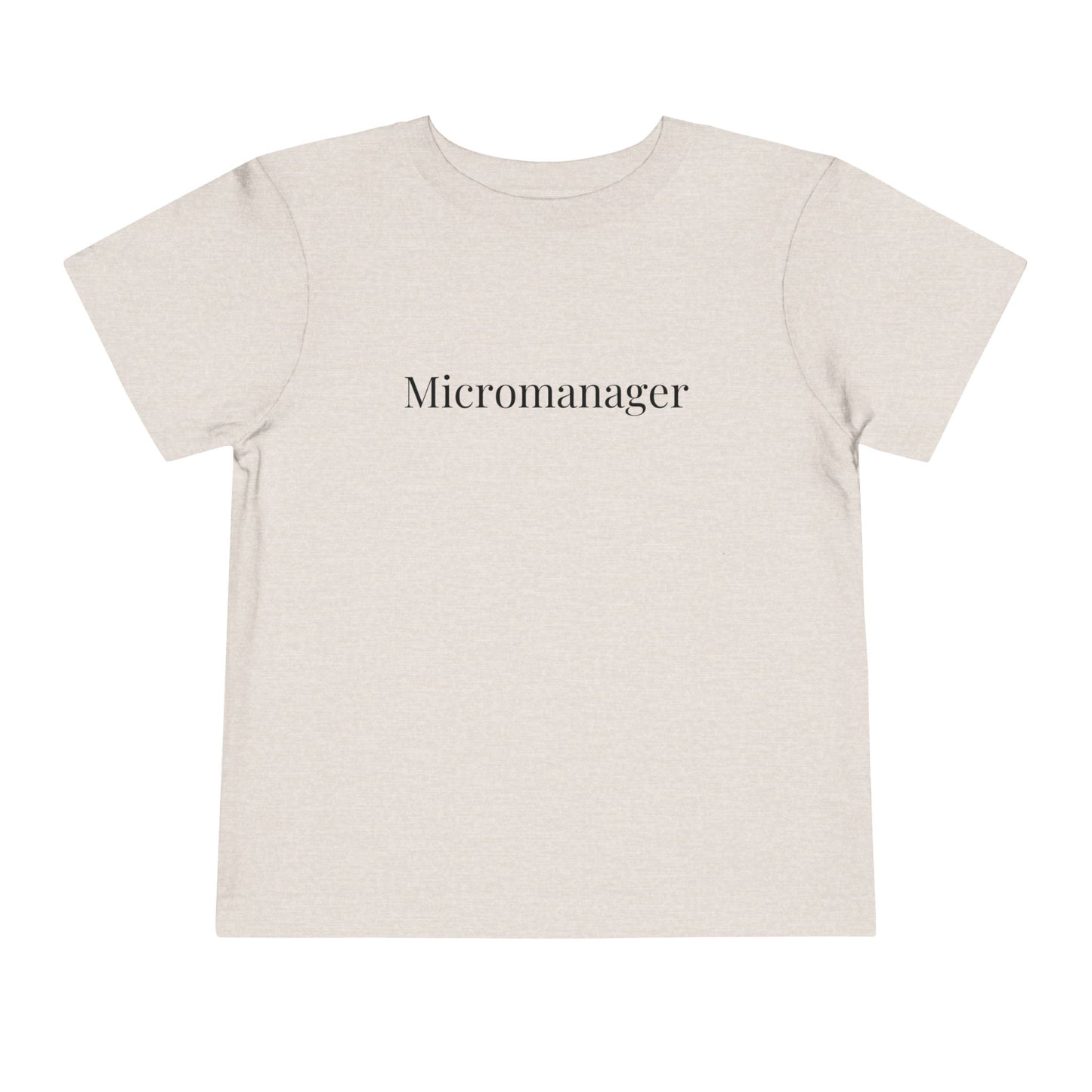 "Micromanager" Toddler Tee